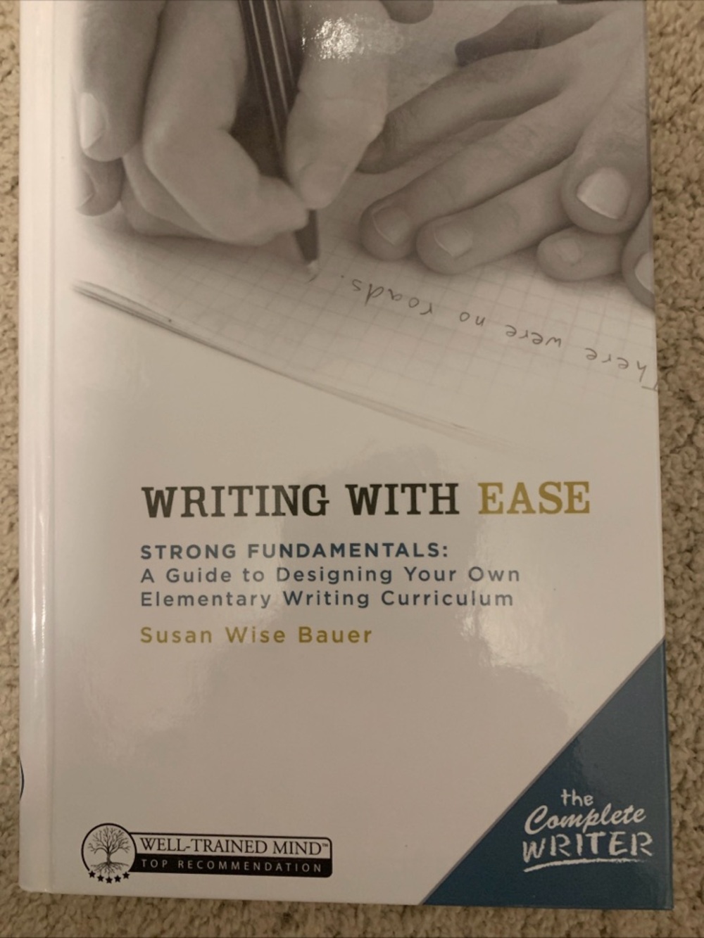 Brand New Hardcover Susan Wise Bauer Writing With Ease – The Complete Writer